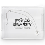 Rectangular Acrylic Tray - You're Like Really Pretty Printing White