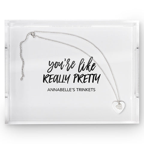 Rectangular Acrylic Tray - You're Like Really Pretty Printing White
